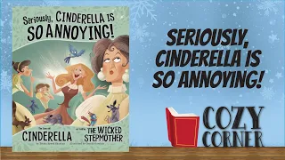 Seriously, Cinderella is SO Annoying: The Story of Cinderella As Told By the Wicked Stepmother