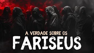 QUEM ERAM OS FARISEUS E O QUE ELES REALMENTE ENSINAVAM?