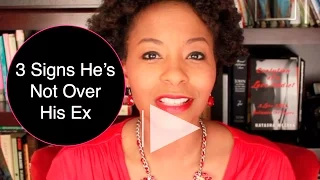 How do you know if he's over his Ex?