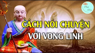 Cách Nói Chuyện Với Vong Linh Ông Bà Cha Mẹ Đã Mất (Rất hay) - Phật Giáo VN