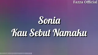 Sonia - Kau Sebut Namaku ( Lirik )