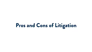 Pros and Cons of Litigation