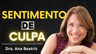 SENTIMENTO DE CULPA | Dra. Ana Beatriz