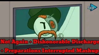 Not Again + Dishonorable Discharge + Preparations Interrupted Mashup