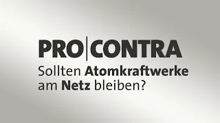 Sollten Atomkraftwerke in Deutschland am Netz bleiben? Ein Pro und Contra