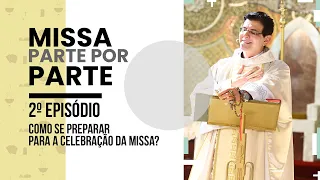 Missa Parte por Parte | EP.2 | Como se preparar para a celebração da Missa?