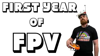 First Year of FPV!  Progress compilation.