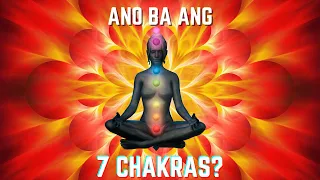 7 CHAKRAS, anong enerhiya ba ang dala nito sa atin?