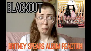 Listening to BLACKOUT by Britney Spears for the First Time | Album Reaction