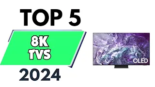 Top 5 Best 8k TVs of 2024