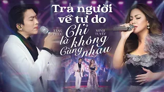 LK TRẢ NGƯỜI VỀ TỰ DO & CHỈ LÀ KHÔNG CÙNG NHAU | Tăng Phúc & Minh Tuyết | Live in Giao Lộ Thời Gian