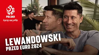 LEWANDOWSKI PRZED EURO 2024! O wewnętrznym spokoju, niemieckich stadionach i czerpaniu pełną garścią