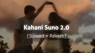 Kahani Suno 2.0 [Slowed+Reverb] | Kaifi Khalil | Lofi