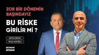 Zor Bir Dönemin Başındayız | Yavuz Hacıoğlu | Ekonomi Ekranı