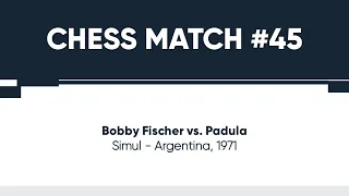 Bobby Fischer vs Padula • Simul - Argentina, 1971