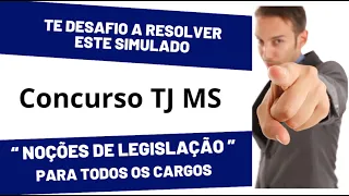 Simulado desafiador: Concurso TJ MS 2024, Noções de Legislação para todos os cargos.