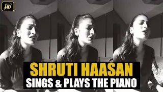 Shruti Haasan Makes STRANGE Faces While Singing & Playing Piano During Lockdown