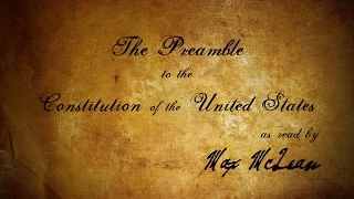 The Preamble to the Constitution of the USA (as read by Max McLean)