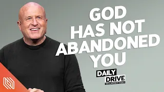 Ep. 120 🎙️ God Has Not Abandoned You // The Daily Drive with Lakepointe Church