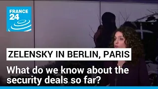 Ukraine: What do we know about the security deals Zelensky is discussing with Germany, France?