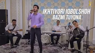 Ихтиёри Икболшох - БазмиТуёна  / Ikhtiyori iqbolshoh - Bazmi Tuyona