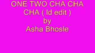 ONE TWO CHA CHA CHA ( ld edit ) - Asha Bhosle