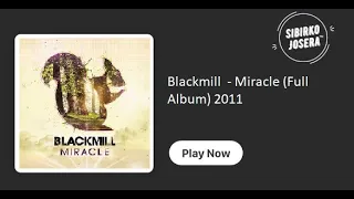 Blackmill  - Miracle (Full Album)