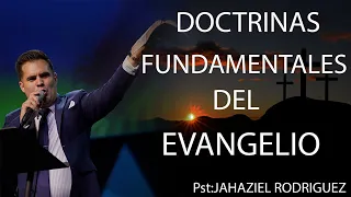 DOCTRINAS FUNDAMENTALES DEL EVANGELIO.  Pst :Jahaziel Rodríguez#quedicelabiblia