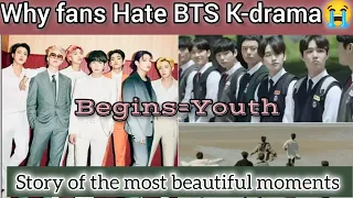 Why Fans Hate BTS K-drama 😭💔| Fans Questioning against HYBE⁉️Begins Youth- BTS