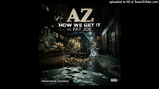 AZ - How We Get It ft. Fat Joe (Official Audio)