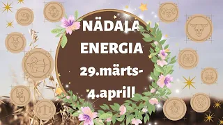 ⚡️ Nädala Energia ⚡️ 🌿 29.märts-4.aprill 🌿 - 🔮 12 Tähemärki 🔮