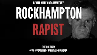 Serial Killer Documentary: Lenny Fraser (The Rockhampton Rapist)