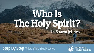 Who Is The Holy Spirit? - Step By Step Video Bible Study Series