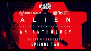 Heart Of Darkness Part 2 | Alien: An Anthology | ALIEN: The Roleplaying Game