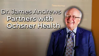 World-Renowned Orthopedic Surgeon Dr. James Andrews Partners with Ochsner Health