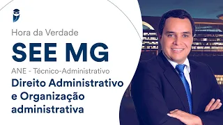 Hora da Verdade SEE MG - ANE - Técnico-Administrativo: Direito Administrativo e Organização