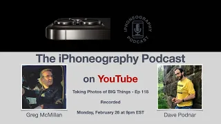 Taking Photos of BIG Things - The iPhoneography Podcast Ep 118