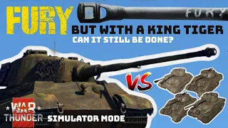 FURY WITH KING TIGER - CHALLENGE! Can it Still Be Done? - WAR THUNDER