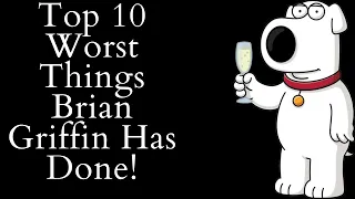 Top 10 Worst Things Brian Griffin Has Done! (Family Guy Video Essay)