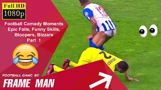 Football Comedy Moments: Epic Fails, Bizzare, Funny Skills, Bloopers: Part 1