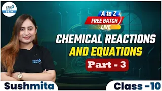 Chemical Reactions and Equations | Class 10th Chemistry Preparation | Class 10 Basics | Part 3