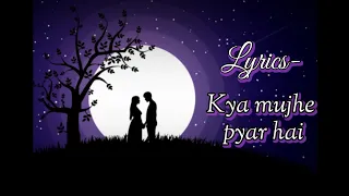 Kya Mujhe Pyar Hai || Lyrics || Vicky Singh || Woh lamhe