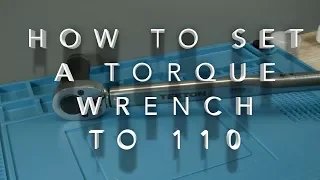 How to set a torque wrench to 110