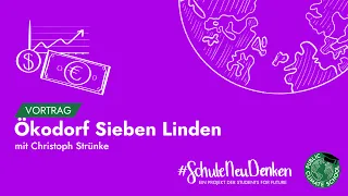 Ökodorf Sieben Linden – Christoph Strünke – #SchuleNeuDenken vom 26.11