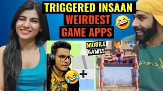 TRIGGERED INSAAN - The WEIRDEST Mobile Game Apps!! 🤣🤣 | TRIGGERED INSAAN Reaction video