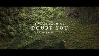 Rival x Cadmium - Doubt You (ft. Natalie Holmes) [Official Lyric Video]