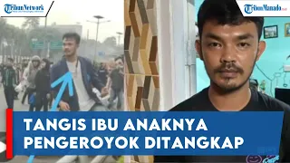 Tangis Ibu Anaknya Ditangkap karena Diduga Keroyok Polisi saat Demo 11 April