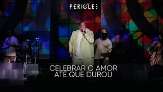 Péricles - Celebrar o Amor / Até Que Durou (DVD Mensageiro do Amor) [VIDEO OFICIAL]