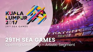 [HD] Opening Ceremony - Artistic Segment | 29th SEA Games Kuala Lumpur 2017