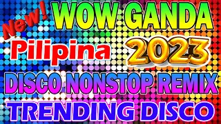 WOW GANDA PILIPINA - BEST TIKTOK MASHUP VIRAL REMIX 2023 - PHILIPPINES DANCE PARTY 2023